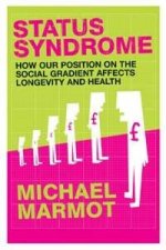 Status Syndrome How Our Position On The Social Gradient Affects Longevity And Health