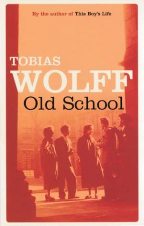 Old School by Tobias Wolff