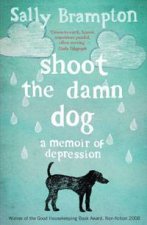 Shoot the Damn Dog A memoir of depression