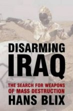 Disarming Iraq Searching For Weapons Of Mass Destruction