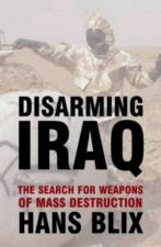 Disarming Iraq Searching For Weapons Of Mass Destruction