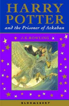 Harry Potter And The Prisoner Azkaban - Celebratory Edition by J K Rowling