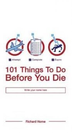 101 Things To Do Before You Die by Richard Horne