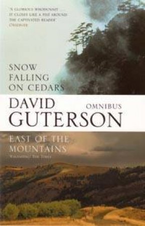 Guterson Omnibus: Snow Falling On Cedars & East Of the Mountains by David Guterson