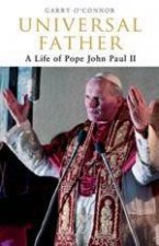 Universal Father A Life Of Pope John Paul II