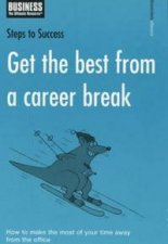 Steps To Success Get The Best From A Career Break