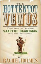 The Hottentot Venus The Life And Death Of Saartjie Baartman Born 1789  Buried 2002