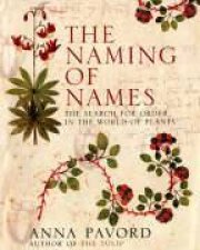The Naming Of Names The Search For Order In The World Of Plants