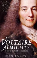 Voltaire Almighty A Life In Pursuit Of Freedom