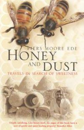 Honey And Dust by Piers Moore Ede