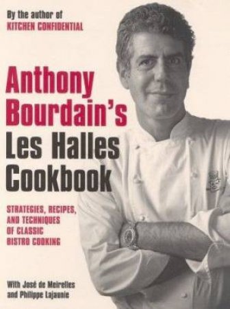 Anthony Bourdain's Les Halles Cookbook by Anthony Bourdain