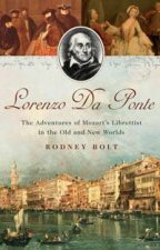 Lorenzo Da Ponte The Adventures of Mozarts Librettist in the Old and New Worlds