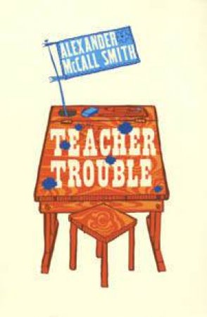 Teacher Trouble by Alexander McCall Smith