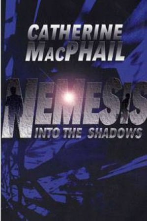 Nemesis: Into the Shadows by Catherine MacPhail