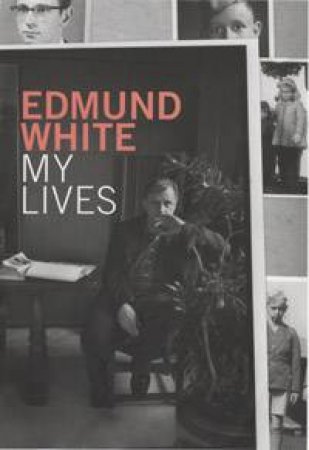 My Lives by Edmund White