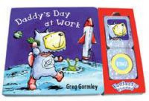 Daddy's Day At Work by Greg Gormley