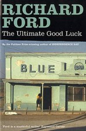 The Ultimate Good Luck by Richard Ford