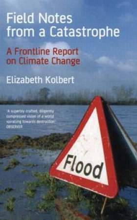 Field Notes from a Catastrophe by Elizabeth Kolbert