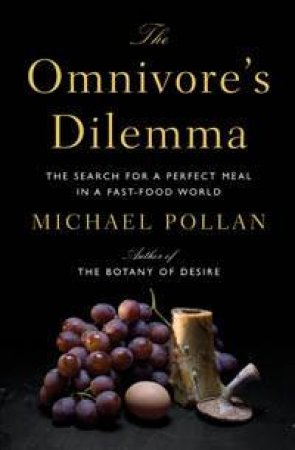 The Omnivore's Dilemma by Michael Pollan