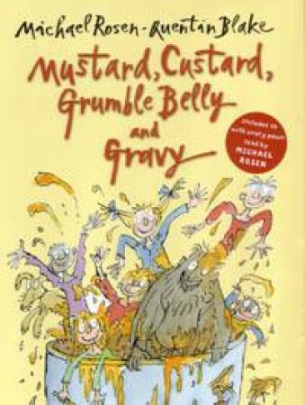 Mustard, Custard, Grumble Belly And Gravy by Michael Rosen & Quentin Blake