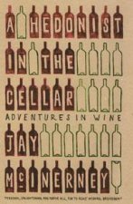 Hedonist In The Cellar Adventures In Wine
