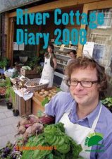 River Cottage Diary 2008