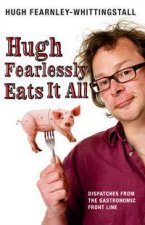 Hugh Fearlessly Eats It All Dispatches From The Gastronomic Front Line