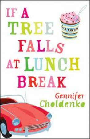 If A Tree Falls At Lunch Break by Gennifer Choldenko