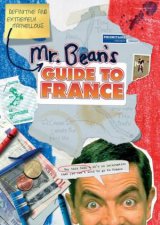 Mr Beans Definitive And Extremely Marvellous Guide To France