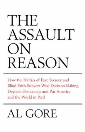 The Assault On Reason by Al Gore