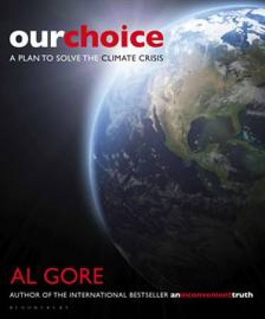 Our Choice: A Plan to Solve the Climate Crisis by Al Gore