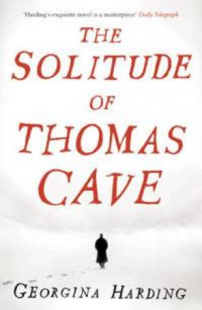 The Solitude Of Thomas Cave by Georgina Harding