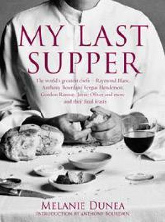 My Last Supper by Melanie Dunea