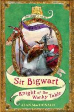 Sir Bigwart Knight of the Wonky Table