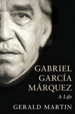 Gabriel Garcia Marquez A Life