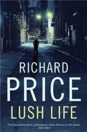Lush Life by Richard Price