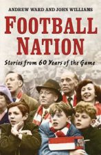 Football Nation Stories from 60 Years of the Game