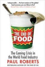 End of Food The Coming Crisis in the World Food Industry