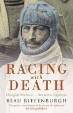 Racing With Death Douglas Mawson  Antarctic Explorer