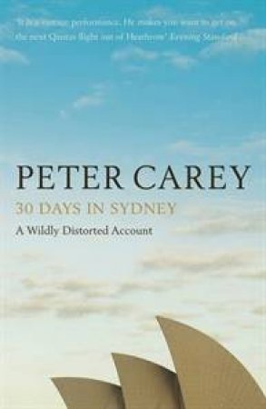 30 Days In Sydney by Peter Carey