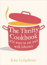 Thrifty Cookbook 476 Ways to Eat Well With Leftovers