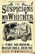 The Suspicions Of Mr Whicher Or The Murder At Road Hill House