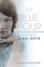 Blue Hour A Portrait of Jean Rhys