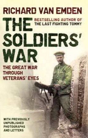 The Soldiers' War: The Great War Through Vereans' Eyes by Richard Emden