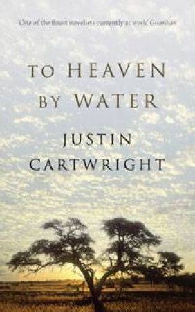 To Heaven By Water by Justin Cartwright