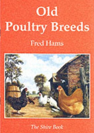 Old Poultry Breeds by Fred Hams