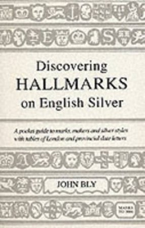 Hall Marks on English Silver by John Bly