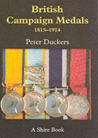 British Campaign Medals 1851-1914 by Peter Duckers