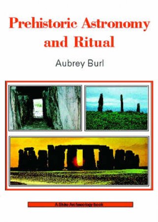 Prehistoric Astronomy and Ritual by Aubrey Burl