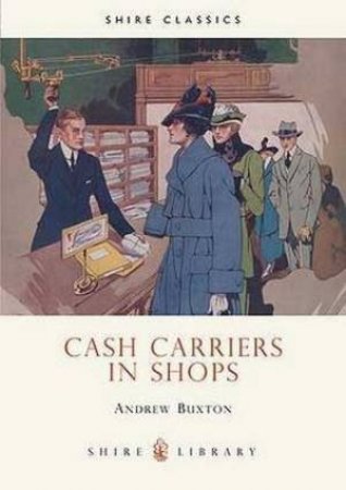 Cash Carriers in Shops by Andrew Buxton